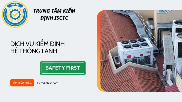 DỊCH VỤ KIỂM ĐỊNH HỆ THỐNG LẠNH? QUY TRÌNH KIỂM ĐỊNH HỆ THỐNG LẠNH VÀ CHU KỲ KIỂM ĐỊNH? NHỮNG LỖI KHIẾN KẾT QUẢ KIỂM ĐỊNH HỆ THỐNG LẠNH KHÔNG ĐẠT YÊU CẦU