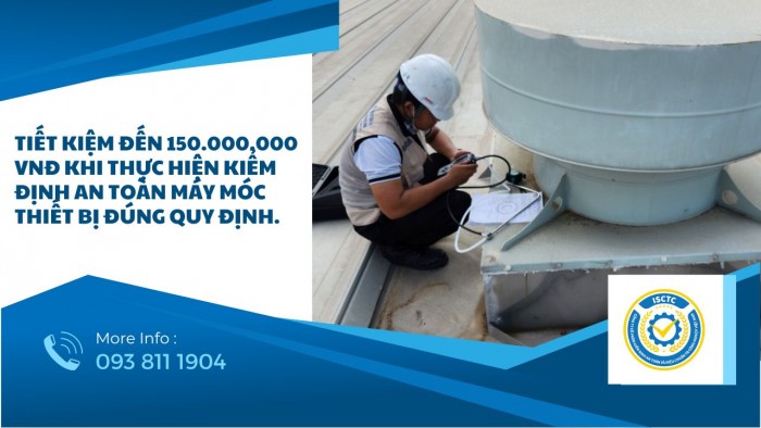 Tiết kiệm đến 150.000.000 VNĐ khi thực hiện kiểm định máy móc trang thiết bị yêu cầu nghiêm ngặt đúng quy định.